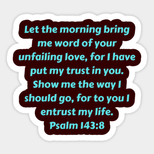 Bible Verse Psalm 143:8 Sticker